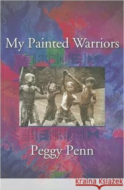 My Painted Warriors Peggy Penn 9781933880266 CavanKerry Press - książka