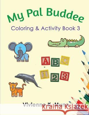 My Pal Buddee Coloring & Activity Book 3 Vivienne K Munn   9798397258609 Independently Published - książka