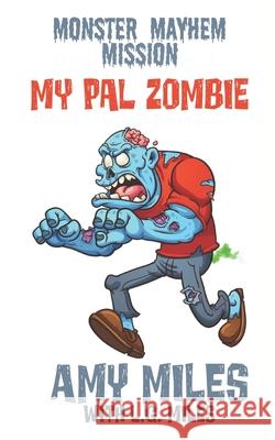 My Pal Zombie: Monster Mayhem Missions L. G. Miles Amy Miles 9781688444003 Independently Published - książka