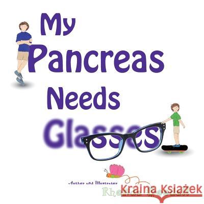 My Pancreas Needs Glasses Rhonda Goodall Rhonda Goodall 9781596160897 Syp Kids - książka