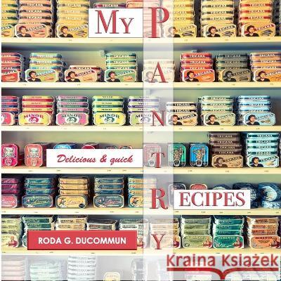 My Pantry Recipes Roda Ducommun 9780995681354 Roda G. Ducommun - książka