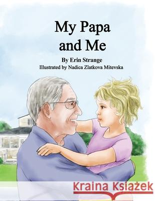 My Papa and Me Erin Strange Nadica Zlatkov 9781734957525 Erin Strange - książka