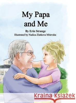 My Papa and Me Erin Strange Nadica Zlatkov 9781734957532 Erin Strange - książka