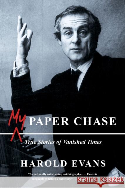 My Paper Chase: True Stories of Vanished Times Harold Evans 9780316031431 Back Bay Books - książka