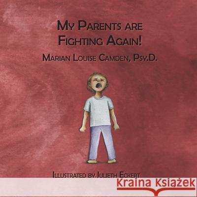 My Parents Are Fighting Again: Dealing with the Feelings Julieth Eckert Marian Louise Camde 9781979561181 Createspace Independent Publishing Platform - książka