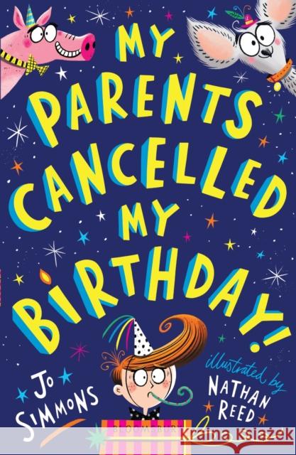 My Parents Cancelled My Birthday Jo Simmons 9781526606587 Bloomsbury Publishing PLC - książka