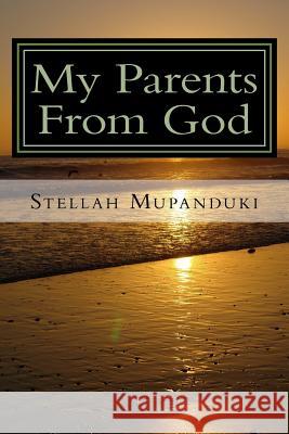 My Parents from God: Overcoming Spiritual Warfare Stellah Mupanduki 9781533079848 Createspace Independent Publishing Platform - książka