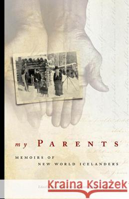 My Parents: Memoirs of New World Icelanders Birna Bjarnadottir Finnbogi Gudmundsson 9780887556999 University of Manitoba Press - książka