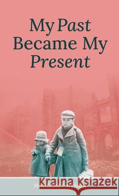 My Past Became My Present Margaret Nyhon 9780473726850 Willow Press - książka