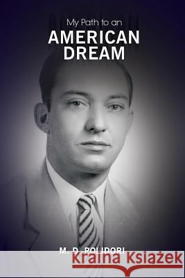 My Path to an American Dream M. D. Polidori 9781480911192 Dorrance Publishing Co. - książka