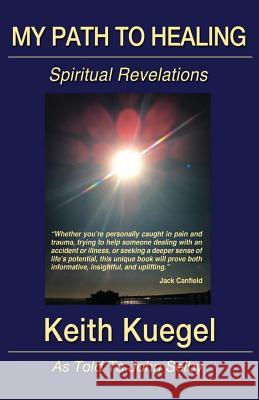 My Path To Healing: Spiritual Revelations Selby, John 9781548279455 Createspace Independent Publishing Platform - książka