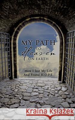 My Path To Heaven On Earth Bill Clarke 9781498431637 Xulon Press - książka