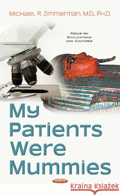 My Patients Were Mummies Michael R Zimmerman, MD, Ph.D. 9781536118513 Nova Science Publishers Inc - książka