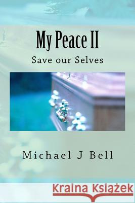 My Peace 11: Save our Sons Bell, Michael J. 9781533571168 Createspace Independent Publishing Platform - książka