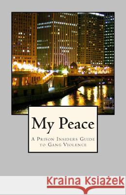 My Peace, A Prison Insiders Approach to Teen and Gang Violence Bell, Michael 9781494959678 Createspace - książka