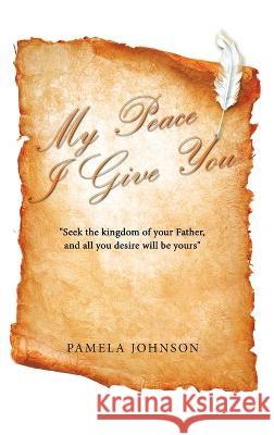 My Peace I Give You Pamela Johnson 9781489742582 Liferich - książka
