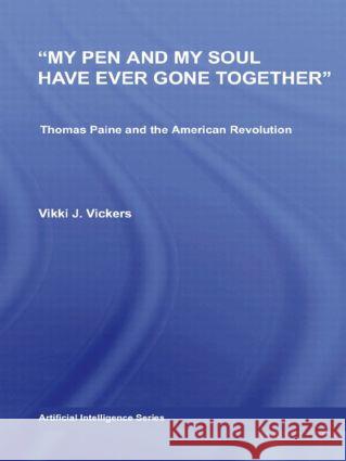 My Pen and My Soul Have Ever Gone Together: Thomas Paine and the American Revolution Vickers, Vikki 9780415976527 Routledge - książka