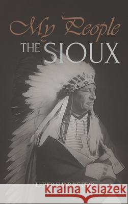 My People the Sioux: An Autobiographical Account of Lakota Life Luther Standing Bear 9781667306360 Antiquarius - książka