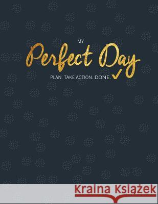My Perfect Day: Plan. Take Action. Done. Mary Helgese 9780692740064 Your Legacy Press - książka
