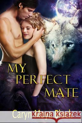 My Perfect Mate Caryn Moya Block 9781512280951 Createspace - książka