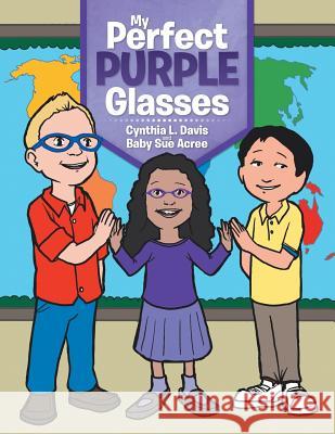 My Perfect Purple Glasses Cynthia L. Davis Baby Sue Acree 9781496901163 Authorhouse - książka