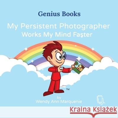 My Persistent Photographer Works My Mind Faster Wendy Ann Marquenie 9781737784661 Inner Genius Global - książka