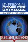 My Personal Computer Database Sandra Nelson 9781491789469 iUniverse
