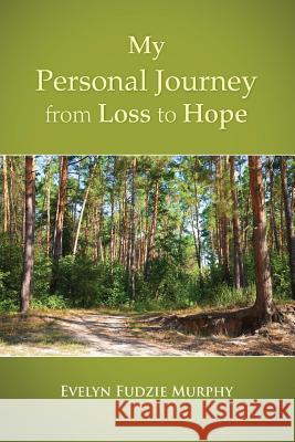 My Personal Journey from Loss to Hope Evelyn Fudzie Murphy 9781300509356 Lulu.com - książka