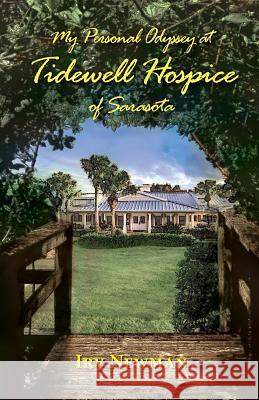 My Personal Odyssey at Tidewell Hospice of Sarasota Irv Newman 9781614933731 Peppertree Press - książka