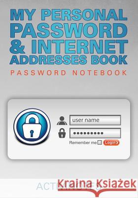 My Personal Password & Internet Addresses Book - Password Notebook Activinotes   9781683211464 Activinotes - książka