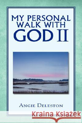 My Personal Walk with God II Angie Deleston 9781425786847 Xlibris Corporation - książka