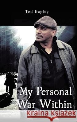 My Personal War Within: A Struggle to Find Inner Peace (New Edition) Bagley, Ted 9781648580628 Matchstick Literary - książka