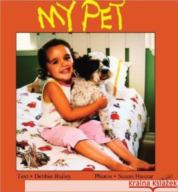 My Pet Debbie Bailey Susan Huszar Sue Huszar 9781550378160 Annick Press - książka