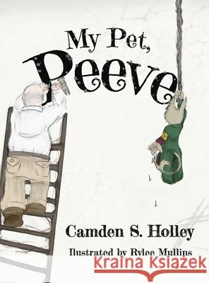 My Pet, Peeve Camden S. Holley Rylee Mullins 9781636805092 Holley House Books - książka