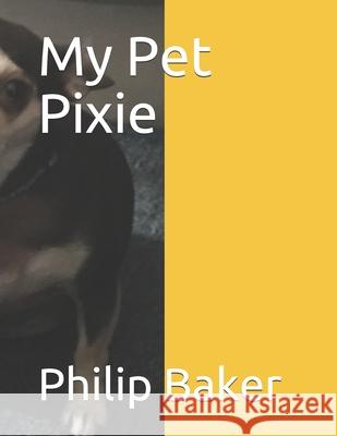 My Pet Pixie Philip Baker 9798514705955 Independently Published - książka