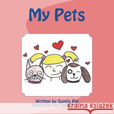 My Pets Sunita Pal Pamela Pal 9781548186739 Createspace Independent Publishing Platform - książka