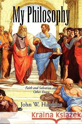 My Philosophy John W. Hawkins 9781450058254 Xlibris Corporation - książka