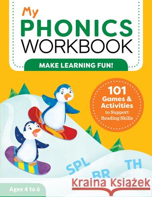 My Phonics Workbook: 101 Games and Activities to Support Reading Skills Brainard, Laurin 9781641524414 Rockridge Press - książka