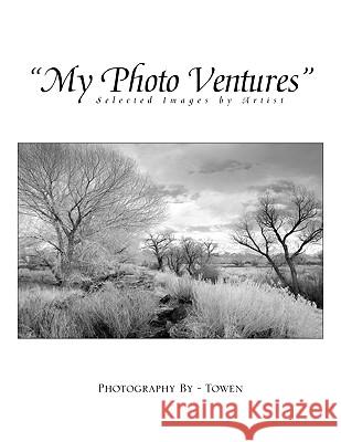 ''My Photo Ventures'' Towen 9781436330657 Xlibris Corporation - książka