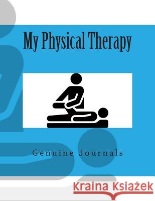 My Physical Therapy Genuine Journals 9781502728654 Createspace - książka