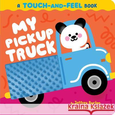 My Pickup Truck: A Touch-And-Feel Book Jeffrey Burton Daniel Roode 9781665952316 Little Simon - książka