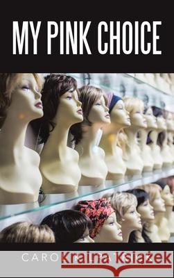 My Pink Choice Carol Kilpatrick 9798385035304 WestBow Press - książka