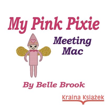 My Pink Pixie: Meeting Mac Brook, Belle 9798991653671 Nann Agency LLC - książka