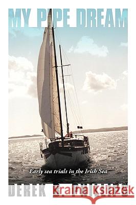My Pipe Dream Derek B. Phillips 9781449047108 Authorhouse - książka