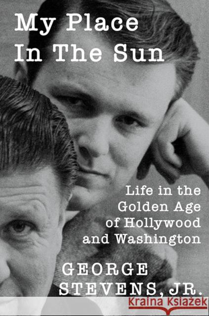 My Place in the Sun: Life in the Golden Age of Hollywood and Washington George Stevens 9781985901179 The University Press of Kentucky - książka