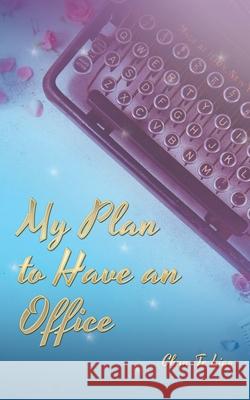 My Plan to Have an Office Chun-Te Liao 9781665595070 Authorhouse UK - książka