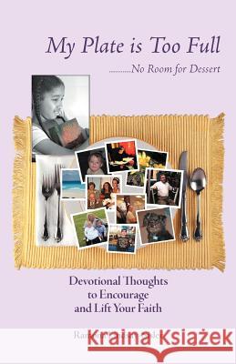 My Plate Is Too Full - No Room for Dessert Ramona Lindsay-Sisler 9781449767488 WestBow Press - książka
