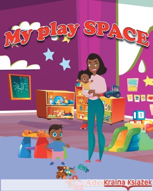 My Play Space Adeola Oyekola 9781735367125 Olabooks International - książka