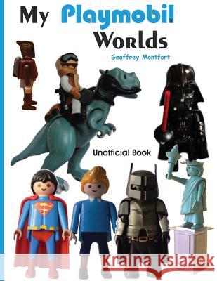 My Playmobil Worlds Geoffrey Montfort 9781530341085 Createspace Independent Publishing Platform - książka