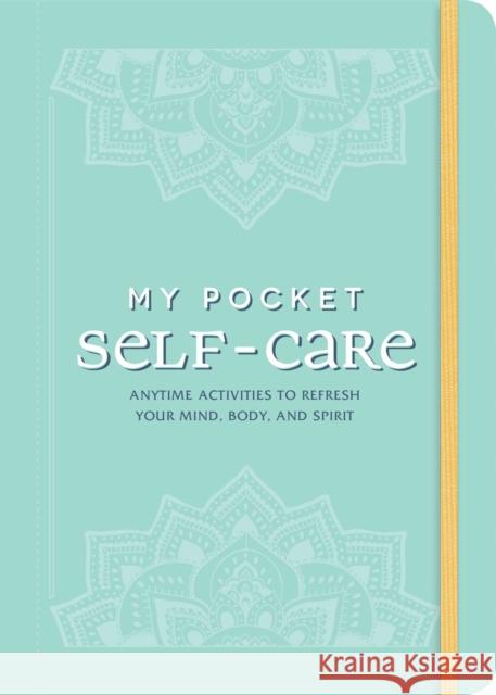 My Pocket Self-Care: Anytime Activities to Refresh Your Mind, Body, and Spirit Adams Media 9781507214398 Adams Media Corporation - książka